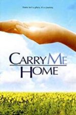 Watch Carry Me Home Projectfreetv