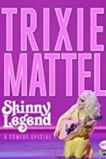 Watch Trixie Mattel: Skinny Legend Projectfreetv