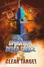 Watch Operation Delta Force 3: Clear Target Projectfreetv