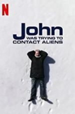Watch John Was Trying to Contact Aliens Projectfreetv