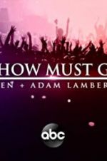 Watch The Show Must Go On: The Queen + Adam Lambert Story Projectfreetv
