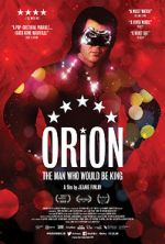 Watch Orion: The Man Who Would Be King Projectfreetv
