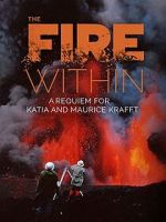 Watch The Fire Within: A Requiem for Katia and Maurice Krafft Projectfreetv