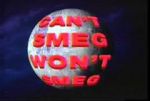 Watch Can\'t Smeg Won\'t Smeg Projectfreetv