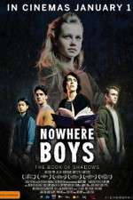 Watch Nowhere Boys: The Book of Shadows Online Projectfreetv