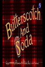 Watch Butterscotch and Soda Projectfreetv