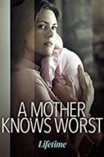 Watch A Mother Knows Worst Projectfreetv