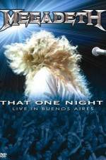Watch Megadeth That One Night - Live in Buenos Aires Online Projectfreetv
