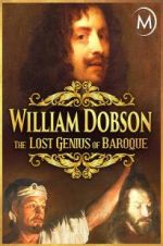 Watch William Dobson, the Lost Genius of Baroque Projectfreetv