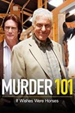 Watch Murder 101: If Wishes Were Horses Projectfreetv