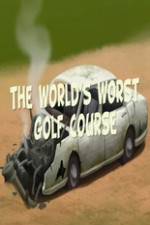 Watch The Worlds Worst Golf Course Online Projectfreetv