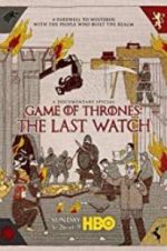 Watch Game of Thrones: The Last Watch Projectfreetv