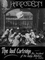 Watch The Last Cartridge, an Incident of the Sepoy Rebellion in India Projectfreetv