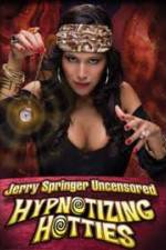 Watch Jerry Springer Hypnotizing Hotties Online Projectfreetv