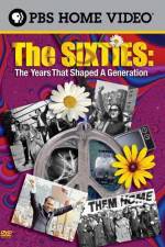 Watch The Sixties The Years That Shaped a Generation Projectfreetv