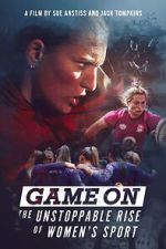 Watch Game On: The Unstoppable Rise of Women\'s Sport Online Projectfreetv