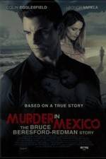 Watch Murder in Mexico: The Bruce Beresford-Redman Story Projectfreetv
