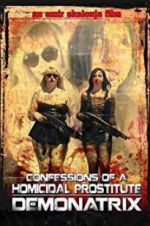 Watch Confessions Of A Homicidal Prostitute: Demonatrix Projectfreetv