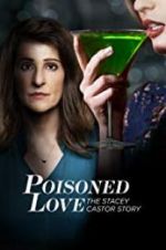Watch Poisoned Love: The Stacey Castor Story Projectfreetv