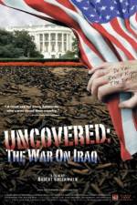 Watch Uncovered The Whole Truth About the Iraq War Projectfreetv