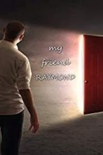 Watch My Friend Raymond Projectfreetv