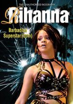 Watch Rihanna: Barbadian Superstardom Unauthorized Projectfreetv