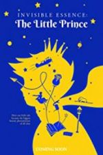 Watch Invisible Essence: The Little Prince Projectfreetv