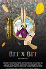 Watch BIT X BIT: In Bitcoin We Trust Projectfreetv