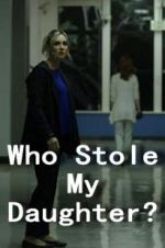 Watch Who Stole My Daughter? Projectfreetv