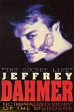 Watch The Secret Life: Jeffrey Dahmer Projectfreetv