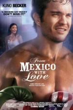 Watch From Mexico with Love Projectfreetv