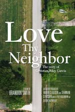Watch Love Thy Neighbor - The Story of Christian Riley Garcia Projectfreetv