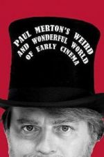 Watch Paul Merton\'s Weird and Wonderful World of Early Cinema Projectfreetv