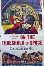 Watch On the Threshold of Space Projectfreetv