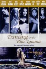 Watch Dancing at the Blue Iguana Projectfreetv