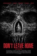 Watch Don\'t Leave Home Projectfreetv