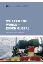 Watch We feed the World - Essen global Projectfreetv