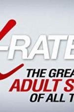 Watch X-Rated 2: The Greatest Adult Stars of All Time! Online Projectfreetv