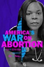 Watch America\'s War on Abortion Online Projectfreetv