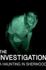 Watch The Investigation: A Haunting in Sherwood Projectfreetv