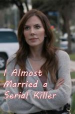 Watch I Almost Married a Serial Killer Projectfreetv