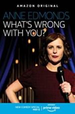 Watch Anne Edmonds: What\'s Wrong with You? Projectfreetv