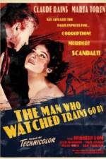 Watch The Man Who Watched Trains Go By Projectfreetv