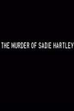 Watch The Murder of Sadie Hartley Projectfreetv