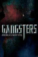 Watch Gangsters America's Most Evil Projectfreetv