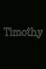 Watch Timothy Projectfreetv