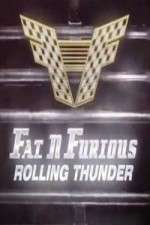 Watch Fat N Furious Rolling Thunder Projectfreetv