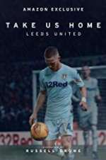 Watch Take Us Home: Leeds United Projectfreetv