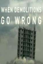 Watch When Demolitions Go Wrong Projectfreetv