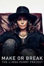 Watch Make or Break: The Linda Perry Project Projectfreetv
